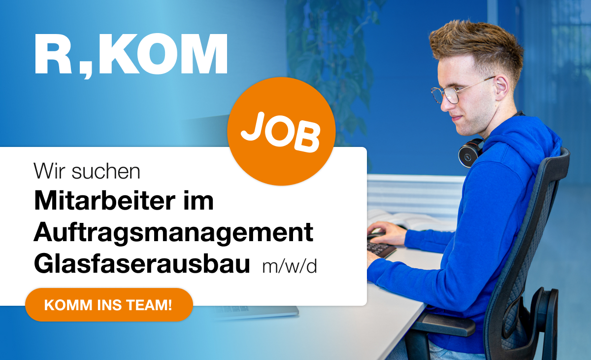R-KOM sucht Mitarbeiter im Auftragsmanagement Glasfaserausbau